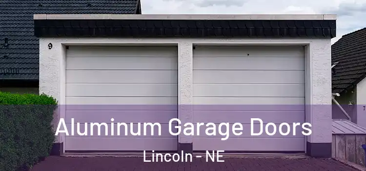  Aluminum Garage Doors Lincoln - NE