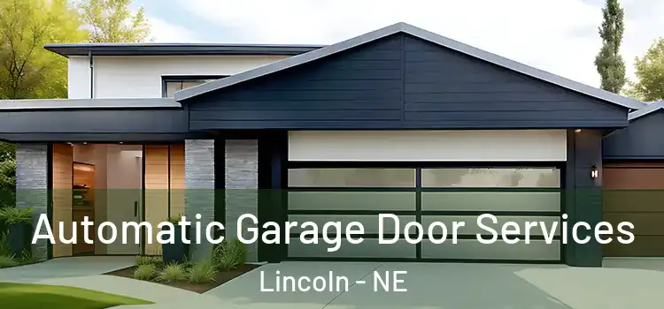  Automatic Garage Door Services Lincoln - NE