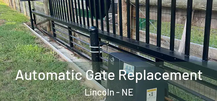  Automatic Gate Replacement Lincoln - NE