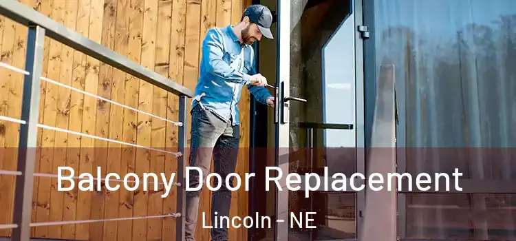  Balcony Door Replacement Lincoln - NE