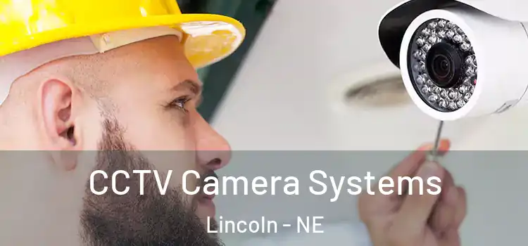 CCTV Camera Systems Lincoln - NE