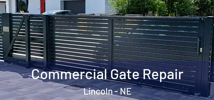 Commercial Gate Repair Lincoln - NE