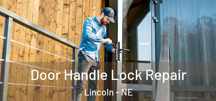  Door Handle Lock Repair Lincoln - NE