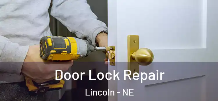 Door Lock Repair Lincoln - NE