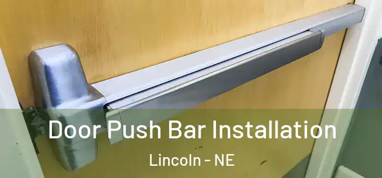  Door Push Bar Installation Lincoln - NE