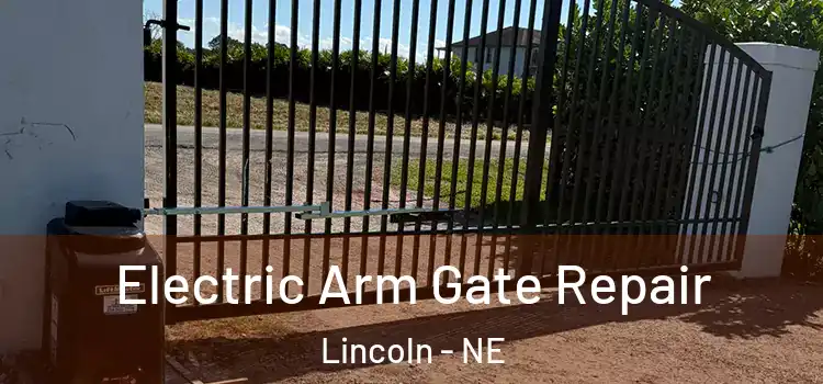  Electric Arm Gate Repair Lincoln - NE