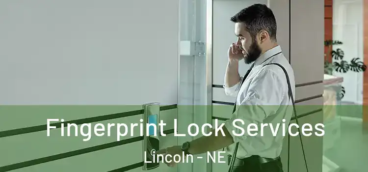 Fingerprint Lock Services Lincoln - NE