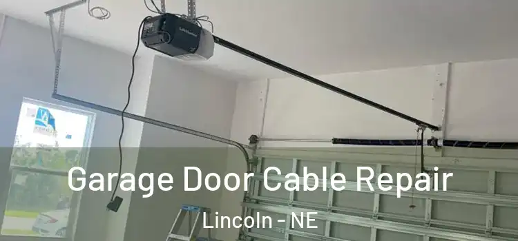  Garage Door Cable Repair Lincoln - NE