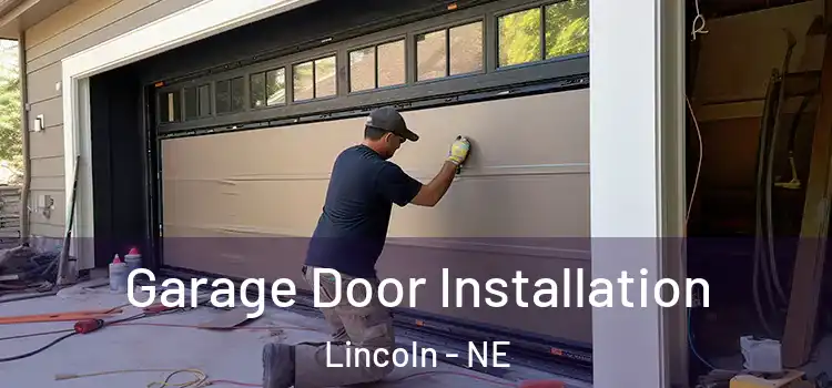  Garage Door Installation Lincoln - NE