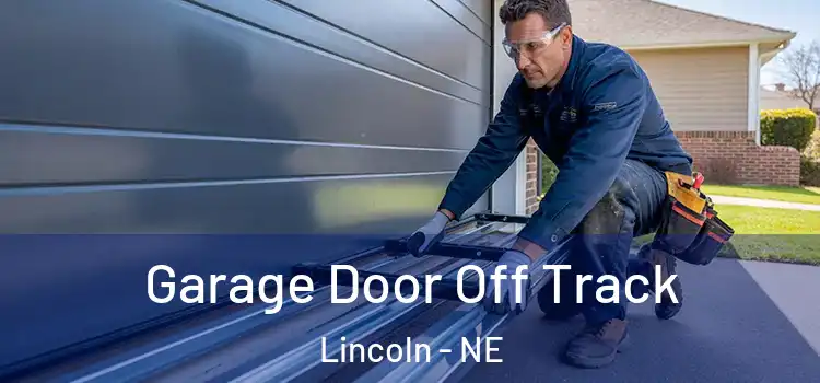  Garage Door Off Track Lincoln - NE