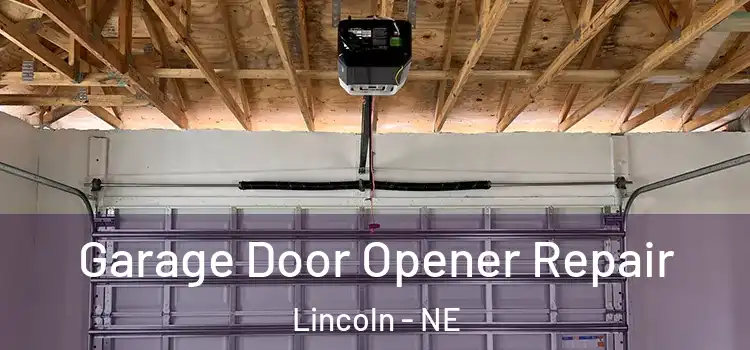  Garage Door Opener Repair Lincoln - NE