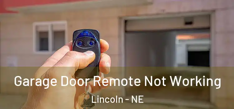  Garage Door Remote Not Working Lincoln - NE