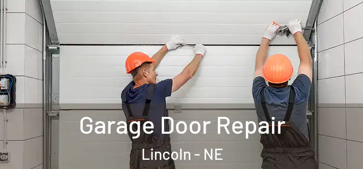  Garage Door Repair Lincoln - NE