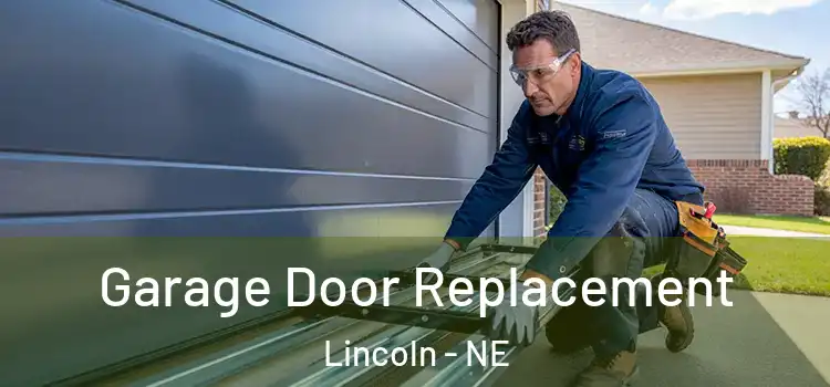  Garage Door Replacement Lincoln - NE
