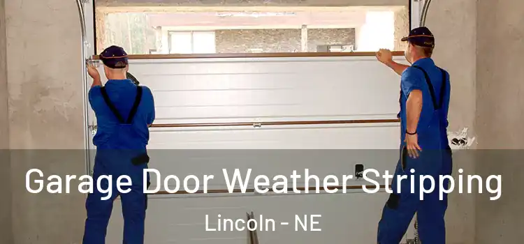  Garage Door Weather Stripping Lincoln - NE