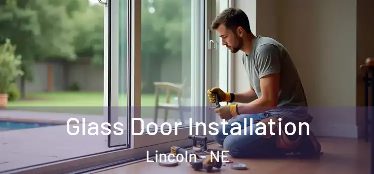  Glass Door Installation Lincoln - NE