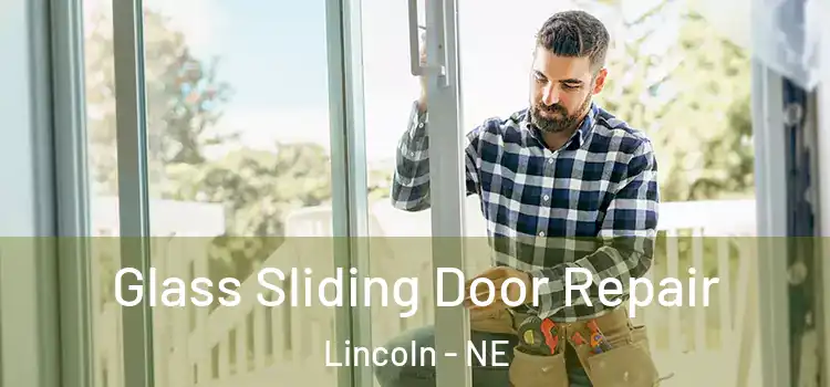 Glass Sliding Door Repair Lincoln - NE