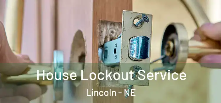 House Lockout Service Lincoln - NE