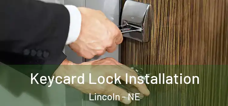  Keycard Lock Installation Lincoln - NE