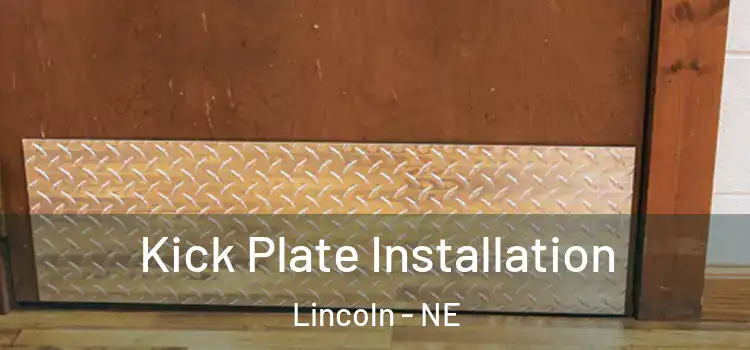  Kick Plate Installation Lincoln - NE