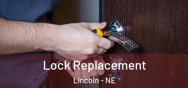  Lock Replacement Lincoln - NE