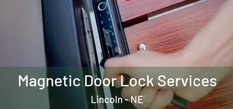  Magnetic Door Lock Services Lincoln - NE