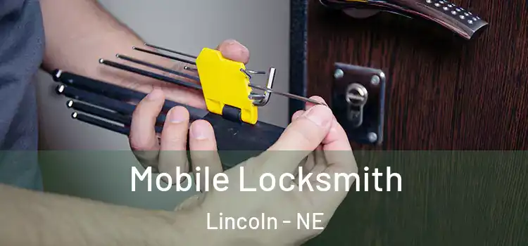 Mobile Locksmith Lincoln - NE