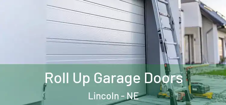  Roll Up Garage Doors Lincoln - NE