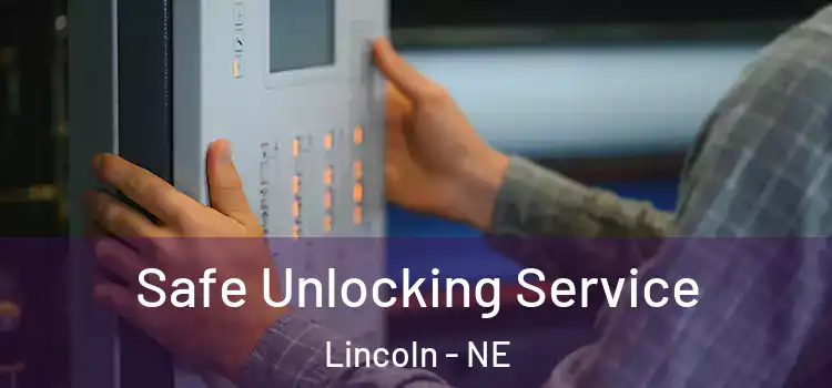 Safe Unlocking Service Lincoln - NE