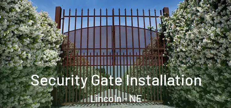  Security Gate Installation Lincoln - NE