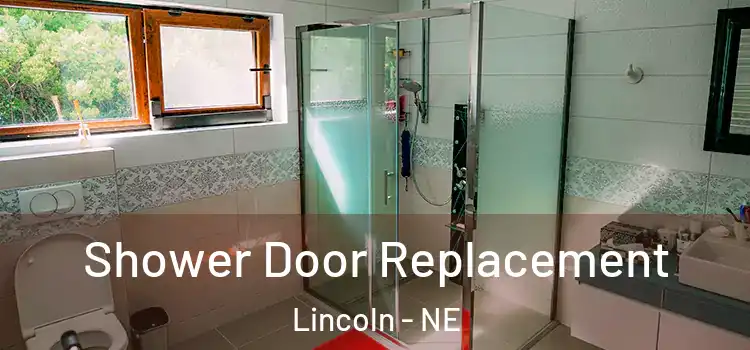  Shower Door Replacement Lincoln - NE