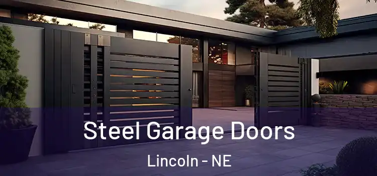 Steel Garage Doors Lincoln - NE